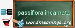 WordMeaning blackboard for passiflora incarnata